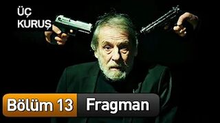 Üç Kuruş 13. Bölüm Fragman