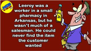 Funny Joke: A man went into a pharmacy wanting cough syrup - but Leeroy sold him something else!