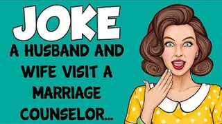 Funny Joke - A Husband And Wife Visit A Marriage Counselor After 20 Years