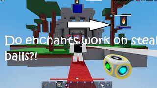 Do Enchants Work With Steal Balls? (Roblox Bedwars)