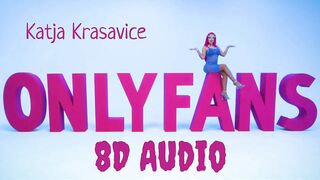 KATJA KRASAVICE - Onlyfans (8D-Audio)