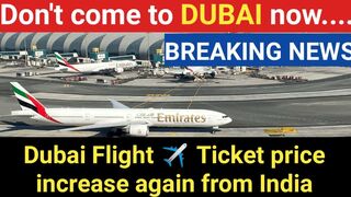 Dubai Ticket price increase || India to Dubai Travel Latest Update || Dubai to India travel update