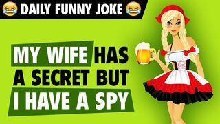 Funny jokes - My Wife Has A Secret but I Have A Spy