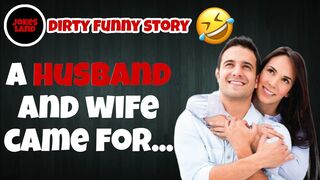 Joke Dirty Funny / a husband and wife came for...