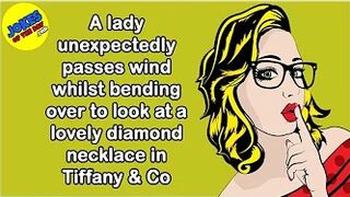 Funny Joke: A lady passes wind bending over to look at a lovely diamond necklace in Tiffany & Co