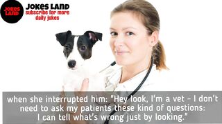 Joke Dirty Funny / a veterinarian was feeling ill...