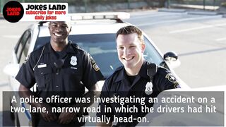 Joke Dirty Funny / a police officer was investigating an accident...