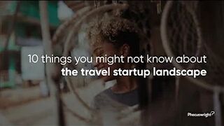 10 things you might not know about the travel startup landscape in 1 minute - #Phocuswright research