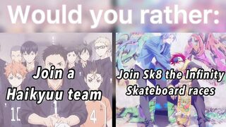 ANIME WOULD YOU RATHER!!