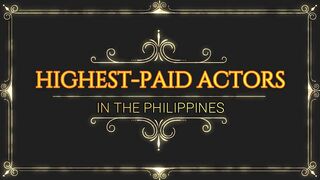 HIGHEST-PAID CELEBRITY IN THE PHILIPPINE