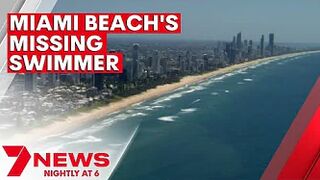 35-year-old man still missing after disappearing off Miami Beach on the Gold Coast | 7NEWS