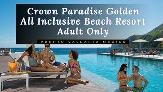 Crown Paradise Golden All Inclusive Beach Cheap Resort Adult Only Puerto Vallarta Mexico