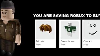 Roblox player becoming poor (You are saving Robux to buy)