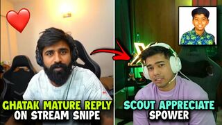 Ghatak Mature Reply on Stream Snipe❤️| Scout Appreciate Spower????????