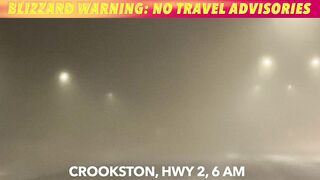 BLIZZARD WARNING: No Travel Advisory NE ND, Highway 2 GF To Crookston Closed!