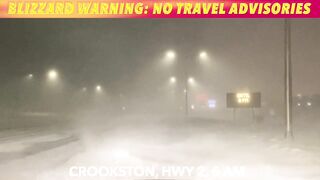 BLIZZARD WARNING: No Travel Advisory NE ND, Highway 2 GF To Crookston Closed!