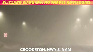 BLIZZARD WARNING: No Travel Advisory NE ND, Highway 2 GF To Crookston Closed!