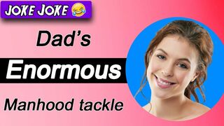 Dad's enormous manhood tackle ( Dirty jokes | Comedy | Funny jokes | Humor | Fun | Joke Story )