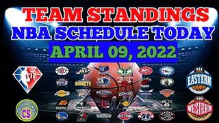 NBA STANDINGS TODAY | NBA GAMES SCHEDULE TODAY APRIL 9, 2022 | NBA GAMES TODAY | NBA SEASON 2021-22