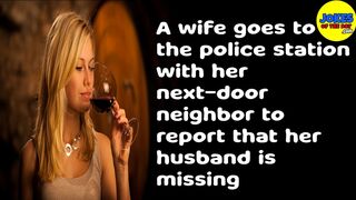 Funny Jokes: A wife goes to the police station with her neighbor to report her husband is missing