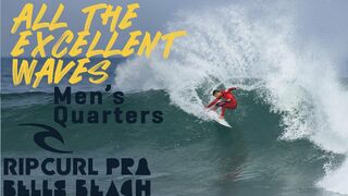 ALL THE EXCELLENT WAVES - MEN'S QUARTERFINALS! Rip Curl Pro Bells Beach