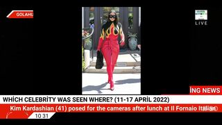 Which celebrity was seen where? (11-17 April 2022)