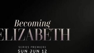 Becoming Elizabeth | Official Trailer | STARZ