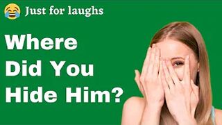 Funny jokes - Where did you hide him?