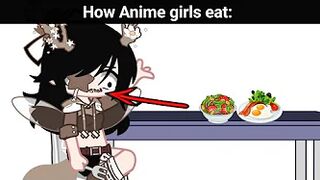 How Normal People Eat Vs. How Anime Girls Eat : ????