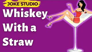 Funny joke | Whiskey with a straw