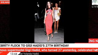 Celebrity flock to Gigi Hadid's 27th birthday