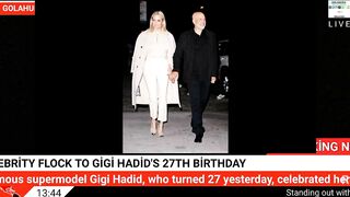 Celebrity flock to Gigi Hadid's 27th birthday