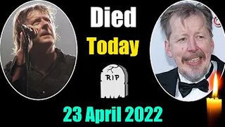 8 Famous People Who Died Today 23 April 2022