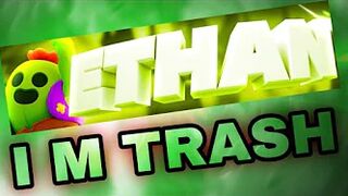 @Ethan - Brawl Stars I AM TRASH!