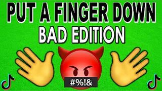 Put a Finger Down | BAD Edition | TikTok Inspired Challenge