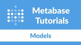 Metabase Models