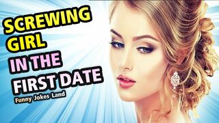 ????Funny Dirty Jokes - S*rewing girl in the first date