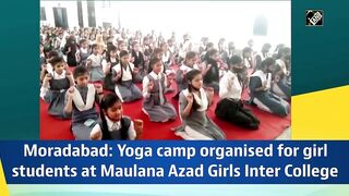 Moradabad: Yoga camp organised for girl students at Maulana Azad Girls Inter College