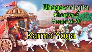 Karma Yoga #Bhagavad-gita #Chapter-3 #verses 36-39