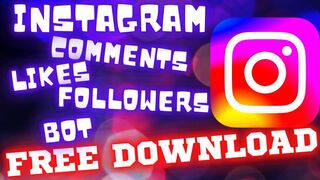 INSTAGRAM BOT - Comments/likes/followers software | free download 2022
