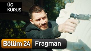 Üç Kuruş 24. Bölüm Fragman