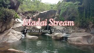 MADAI STREAM || TAI SHUNG HANG WATERFALL