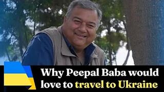 Why Peepal Baba would love to travel to Ukraine