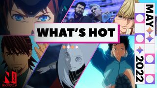 Anime to Watch: Hot and New May 2022 | Netflix Anime