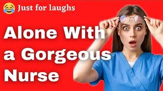 Funny jokes - Alone with a gorgeous nurse