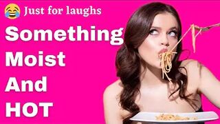 Funny jokes - Something moist & hot