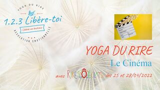 Yoga du Rire ✨ 25 et 28/04/2022 ✨ Le Cinéma ✨ Rire O éclats