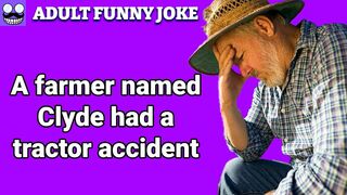 funny jokes ????: A farmer named Clyde had a tractor accident