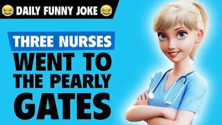 funny jokes - Three nurses went to the Pearly Gates