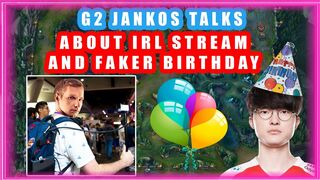 G2 Jankos About IRL Stream And Faker Birhtday